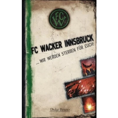 Abbildung von FC Wacker Innsbruck: ... wir werden sterben für euch!
