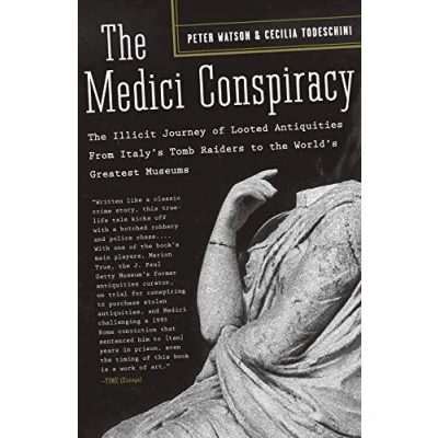 Abbildung von the Medici Conspiracy: Illicit Journey of Looted Antiquities From Italy&#039;s Tomb Raiders to World&#039;s Greatest Museums