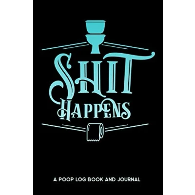 Abbildung von Shit Happens A Poop Log Book and Journal: Tracker, Bowel Movement Book, Poo Diary, Stool Journal