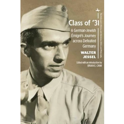 Abbildung von Class of ’31: A German Jewish Émigré’s Journey across Defeated Germany (The Holocaust: History and Literature, Ethics Philosophy)