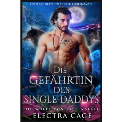 Abbildung von Die Gefährtin des Single Daddys: Ein Wolf Gestaltwandler Liebesroman (Die Wölfe von Silverdale, Band 10)