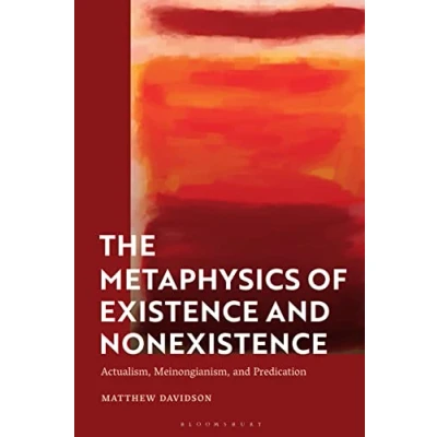 Abbildung von Metaphysics of Existence and Nonexistence, The: Actualism, Meinongianism, Predication