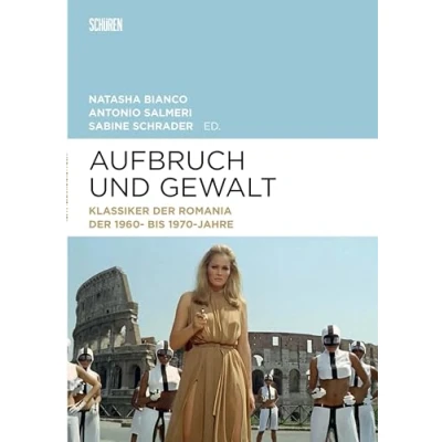 Abbildung von Aufbruch und Gewalt: Klassiker im Kino der Romania 1960er 1970er Jahre (Marburger Schriften zur Medienforschung)