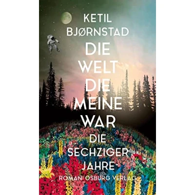 Abbildung von Die Welt, meine war: sechziger Jahre. Roman