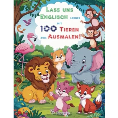 Abbildung von Lernen Sie Englisch mit 100 Tieren zum Ausmalen! Malbuch für Kinder von 2 bis 8 Jahren: der spaßigste Weg, die Namen Tiere auf zu lernen! (Malbücher)