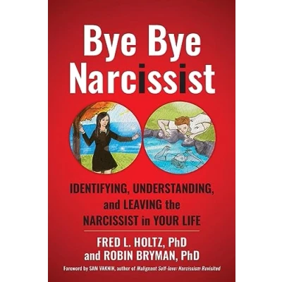 Abbildung von Bye Narcissist: Identifying, Understanding, and Leaving the Narcissist in Your Life