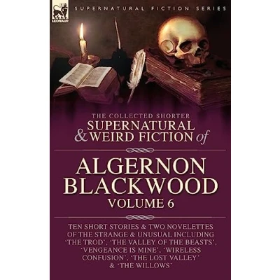 Abbildung von The Collected Shorter Supernatural &amp; Weird Fiction of Algernon Blackwood Volume 6