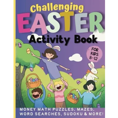 Abbildung von Challenging Easter ACTIVITY Book FOR Kids 8 12: Fun Puzzle That Includes: Skill Building Money Math Puzzles, Mazes, Word Searches, Sudoku &amp; More! (CHALLENGING BOOKS KIDS)