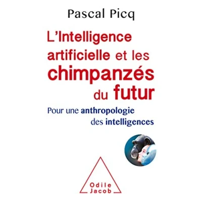 Abbildung von L&#039;Intelligence artificielle et les chimpanzés du futur: Pour une anthropologie des intelligences