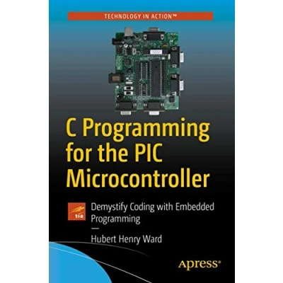 Abbildung von C Programming for the PIC Microcontroller: Demystify Coding with Embedded
