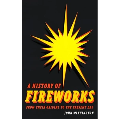 Abbildung von A History of Fireworks from Their Origins to the Present Day
