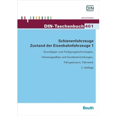 Abbildung von Schienenfahrzeuge: Zustand der Eisenbahnfahrzeuge 1 Grundlagen und Fertigungstechnologien, Fahrzeugaufbau Sondereinrichtungen, Fahrgastraum, Fahrwerk (DIN Taschenbuch)