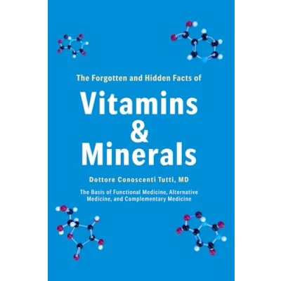 Abbildung von The Forgotten and Hidden Facts of Vitamins Minerals: Basis Functional Medicine, Alternative Mediciine, Complementary Medicine