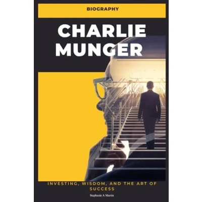 Abbildung von Charlie Munger Biography: Investing, Wisdom, and the Art of Success