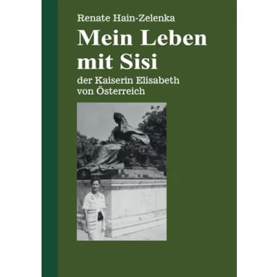 Abbildung von Mein Leben mit Sisi: der Kaiserin Elisabeth von Österreich