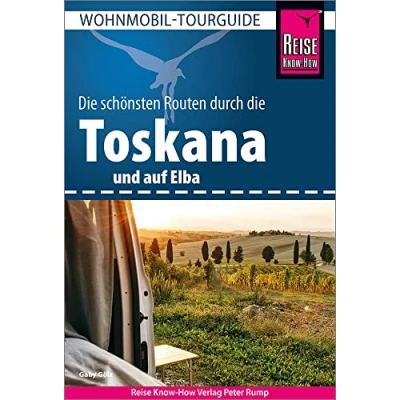 Abbildung von Reise Know How Wohnmobil Tourguide Toskana und Elba: Die schönsten Routen