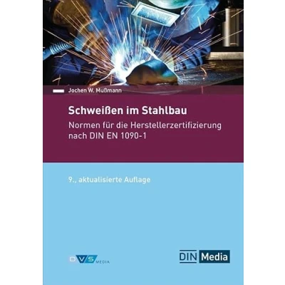 Abbildung von Schweißen im Stahlbau: Normen für die Herstellerzertifizierung nach DIN EN 1090 1 (Normen Handbuch)