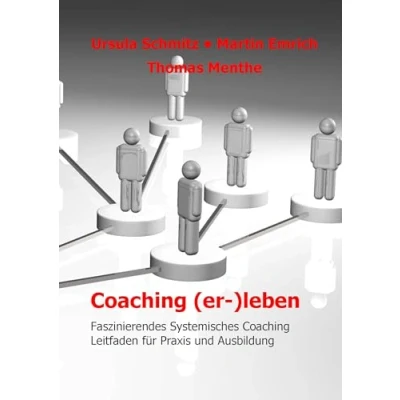 Abbildung von Coaching (er )leben: Faszinierendes Systemisches Leitfaden für Praxis und Ausbildung