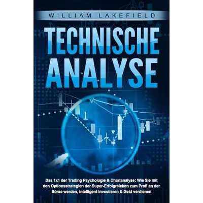 Abbildung von TECHNISCHE ANALYSE Das 1x1 der Trading Psychologie &amp; Chartanalyse: Wie Sie mit den Optionsstrategien Super Erfolgreichen zum Profi an Börse werden, intelligent investieren Geld verdienen