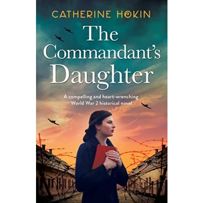Abbildung von The Commandant&#039;s Daughter: A compelling and heart wrenching World War 2 historical novel (Hanni Winter, Band 1)