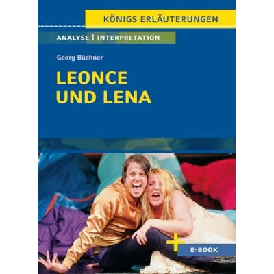 Abbildung von Leonce und Lena von Georg Büchner Textanalyse Interpretation: mit Zusammenfassung, Inhaltsangabe, Charakterisierung, Szenenanalyse, Prüfungsaufgaben uvm. (Königs Erläuterungen, Band 236)