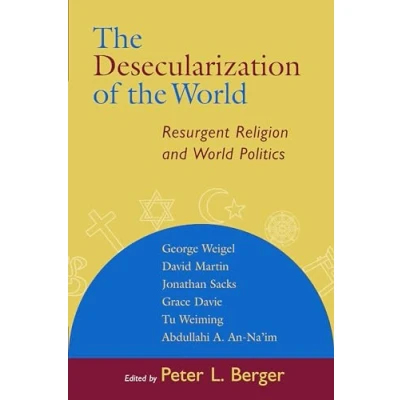 Abbildung von the Desecularization of World: Resurgent Religion and World Politics