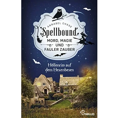 Abbildung von Spellbound Höllenritt auf dem Hexenbesen: Mord, Magie und fauler Zauber (Zauberhaftes Cosy Crime)