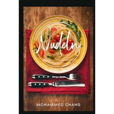 Abbildung von Nudeln, Das internationale Nudel Kochbuch.: Lecker und leicht selbstgemacht