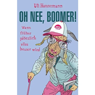 Abbildung von Oh nee, Boomer!: Wenn früher plötzlich alles besser wird