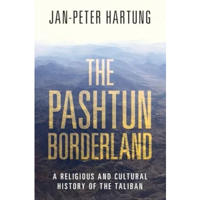 Abbildung von the Pashtun Borderland: A Religious and Cultural History of Taliban