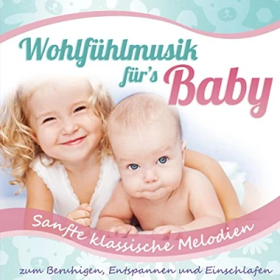 Abbildung von Wohlfühlmusik für&#039;s Baby; Sanfte klassische Melodien zum Beruhigen, Entspannen und Einschlafen; Entspannungsmusik fürs Babie