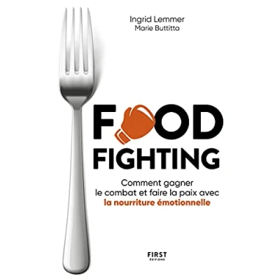 Abbildung von Foodfighting : comment gagner le combat et faire la paix avec l&#039;alimentation émotionnelle