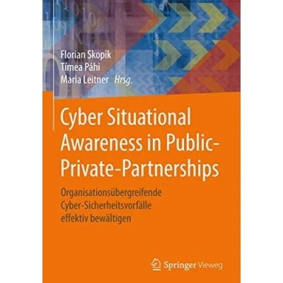 Abbildung von Cyber Situational Awareness in Public Private Partnerships: Organisationsübergreifende Sicherheitsvorfälle effektiv bewältigen