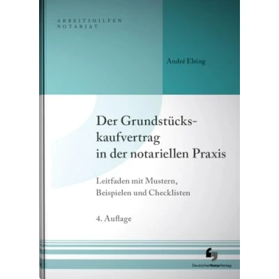 Abbildung von der Grundstückskaufvertrag in notariellen Praxis: Leitfaden mit Mustern, Beispielen und Checklisten, Buch inkl. Musterdownload (Arbeitshilfen Notariat)