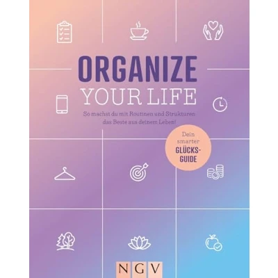 Abbildung von Organize your Life: So machst du mit Routinen und Strukturen das Beste aus deinem Leben!