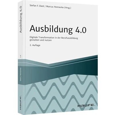 Abbildung von Ausbildung 4.0: Digitale Transformation in der Berufsausbildung gestalten und nutzen (Haufe Fachbuch)