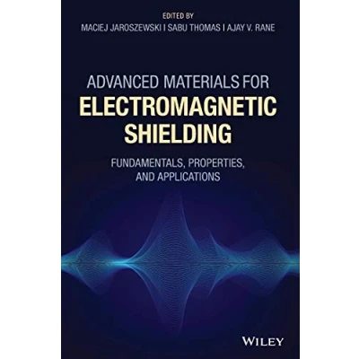 Abbildung von Advanced Materials for Electromagnetic Shielding: Fundamentals, Properties, and Applications