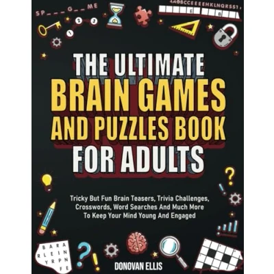 Abbildung von The Ultimate Brain Games And Puzzles Book For Adults: Tricky But Fun Teasers, Trivia Challenges, Crosswords, Word Searches Much More To Keep Your Mind Young Engaged