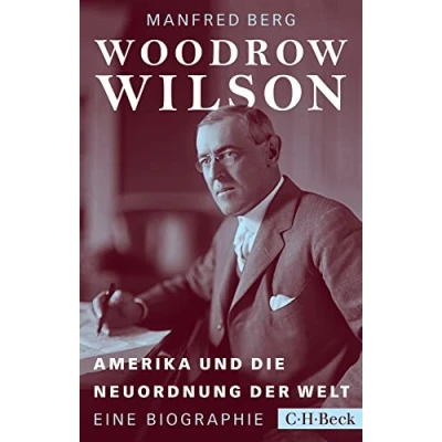 Abbildung von Woodrow Wilson: Amerika und die Neuordnung der Welt