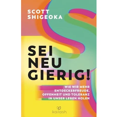 Abbildung von Sei neugierig!: Wie wir mehr Entdeckerfreude, Offenheit und Toleranz in unser Leben holen