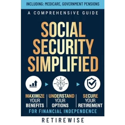 Abbildung von Social Security Simplified: A Comprehensive Guide to Maximize Your Benefits, Understand Options, and Secure Retirement for Financial Independence (The Complete Planning Guide)
