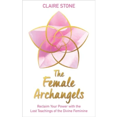 Abbildung von the Female Archangels: Reclaim Your Power with Lost Teachings of Divine Feminine