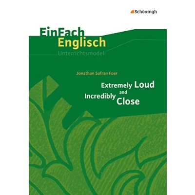 Abbildung von EinFach Englisch Unterrichtsmodelle Jonathan Safran Foer: Extremely Loud and Incredibly Close (EinFach Unterrichtsmodelle: für die Schulpraxis)