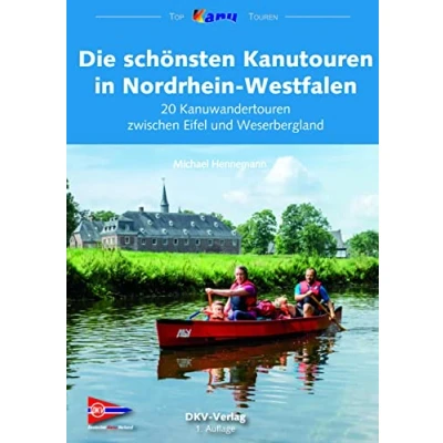 Abbildung von Die schönsten Kanutouren in Nordrhein Westfalen: 20 Kanuwandertouren zwischen Eifel und Weserbergland (Top Kanu Touren)