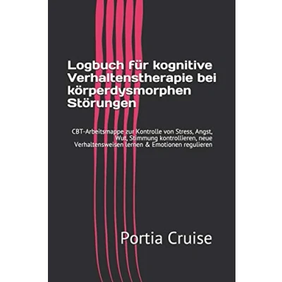 Abbildung von Logbuch für kognitive Verhaltenstherapie bei körperdysmorphen Störungen: CBT Arbeitsmappe zur Kontrolle von Stress, Angst, Wut, Stimmung ... lernen &amp; Emotionen regulieren