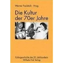 Abbildung von Die Kultur der 70er Jahre (Kulturgeschichte des 20. Jahrhunderts)