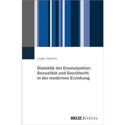 Abbildung von Dialektik der Emanzipation: Sexualität und Geschlecht in modernen Erziehung