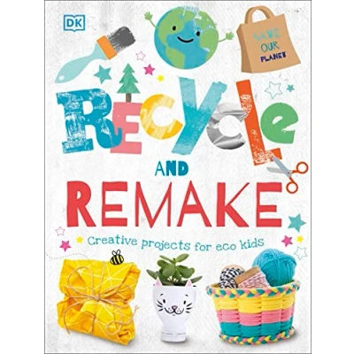 Abbildung von Recycle and Remake: Creative Projects for Eco Kids