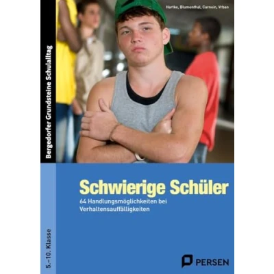 Abbildung von Schwierige Schüler Sekundarstufe: 64 Handlungsmöglichkeiten bei Verhaltensauffälligkeiten (5. bis 10. Klasse) (Bergedorfer Grundsteine Schulalltag SEK)