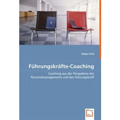 Abbildung von Führungskräfte Coaching: Coaching aus der Perspektive des Personalmanagements und Führungskraft